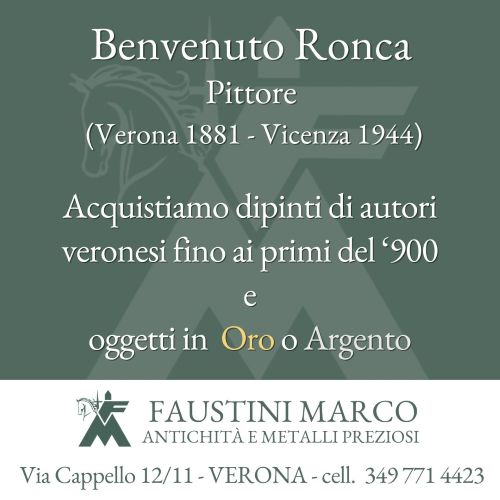 Benvenuto Ronca pittore (Verona 1881 - Vicenza 1944) Acquistiamo dipinti di autori veronesi fino ai primi del ‘900 e oggetti in Oro o Argento.